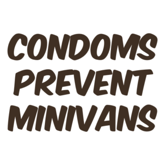 Condoms Prevent Minivans Decal (Brown)